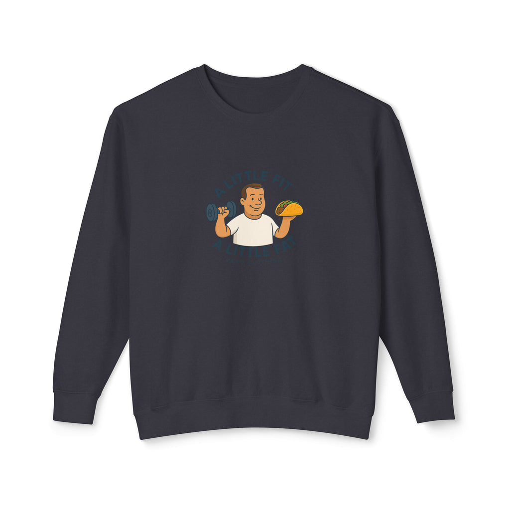 Crewneck Sweatshirt — "A Little Fit, A Little Fat" Fitness & Food Humor