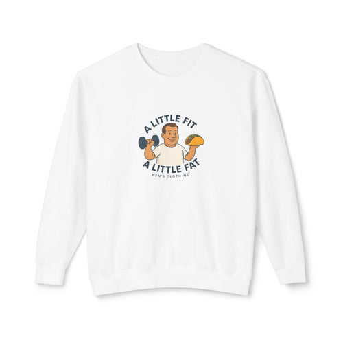 Crewneck Sweatshirt — "A Little Fit, A Little Fat" Fitness & Food Humor