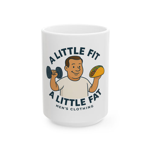 Funny Gym Mug - A Little Fit A Little Fat, Workout Coffee Cup, Fitness Gifts, Humor Mug for Men, Motivational Mugs